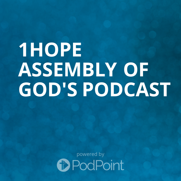 1Hope Assembly of God's Podcast