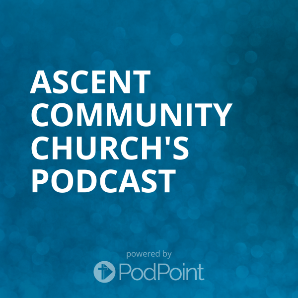Ascent Community Church's Podcast